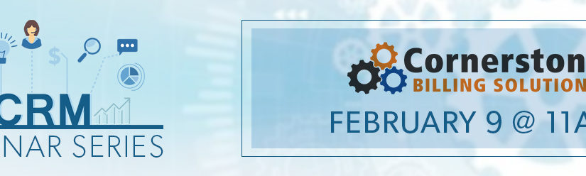 CRM Webinar Series: Cornerstone Billing Solutions | Feb 9
